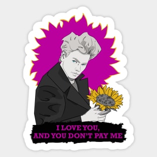 I love you, and you don't pay me Sticker